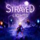 Strayed Lights – másvilági akció-kaland tavasszal